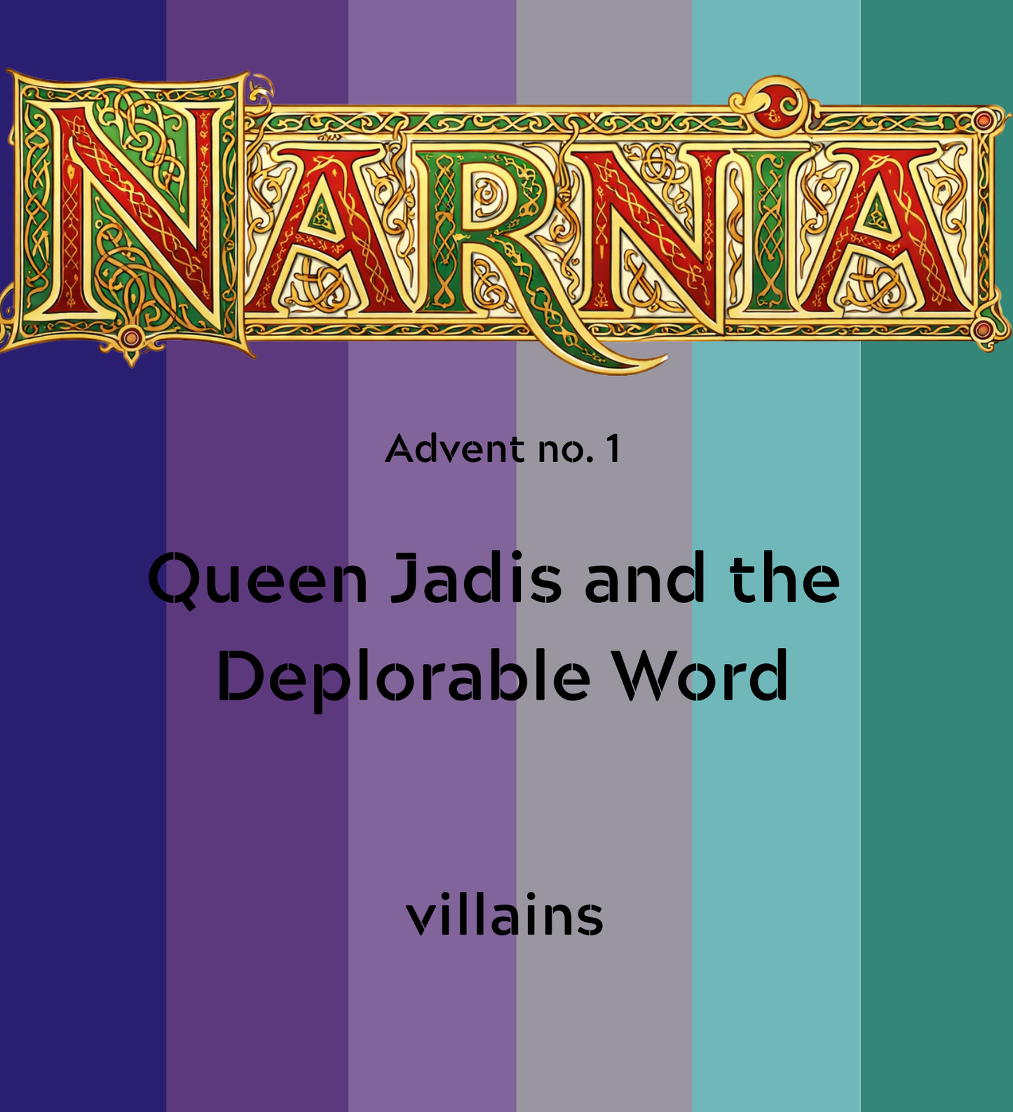 Narnia Advent 1 - Queen Jadis and the deplorable word PREORDER FOR ADVENT