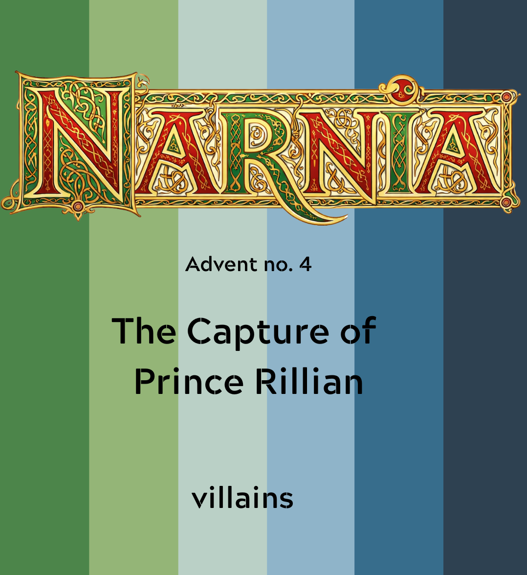 Narnia Advent 4 - The Capture of Prince Rillian PREORDER FOR ADVENT